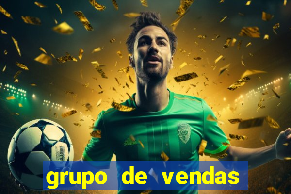 grupo de vendas whatsapp porto seguro